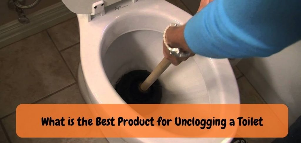 What is the Best Product for Unclogging a Toilet