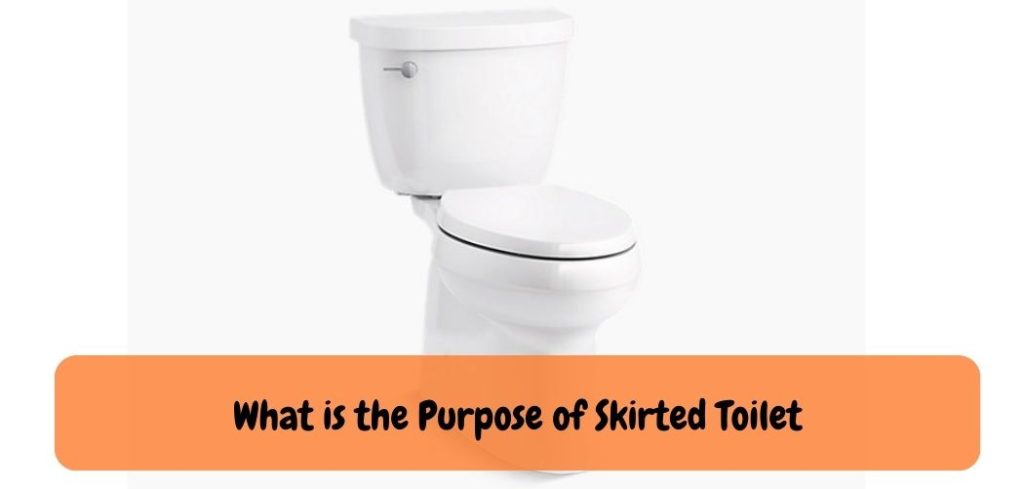 What is the Purpose of Skirted Toilet