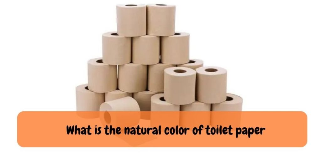 What is the natural color of toilet paper
