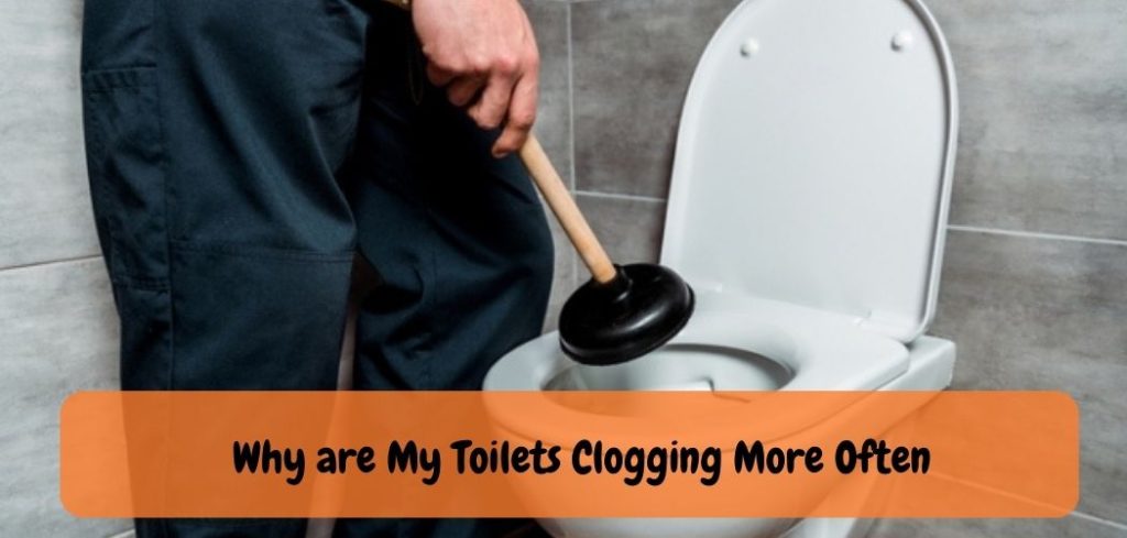 Why are My Toilets Clogging More Often
