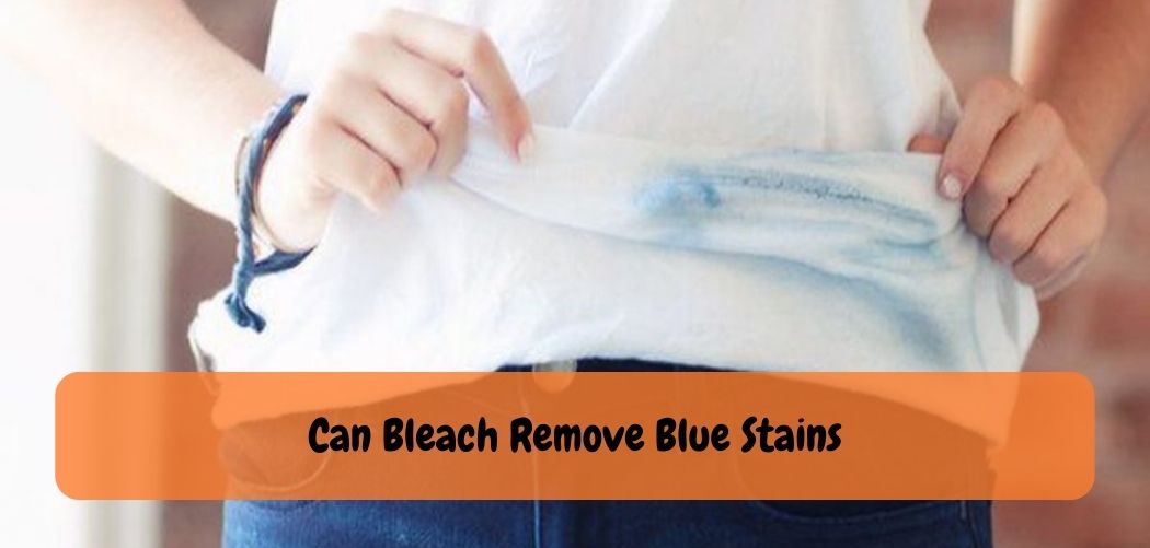Can Bleach Remove Blue Stains