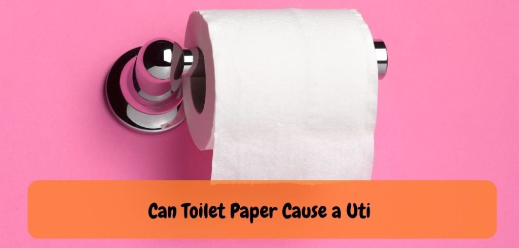 Can Toilet Paper Cause a Uti
