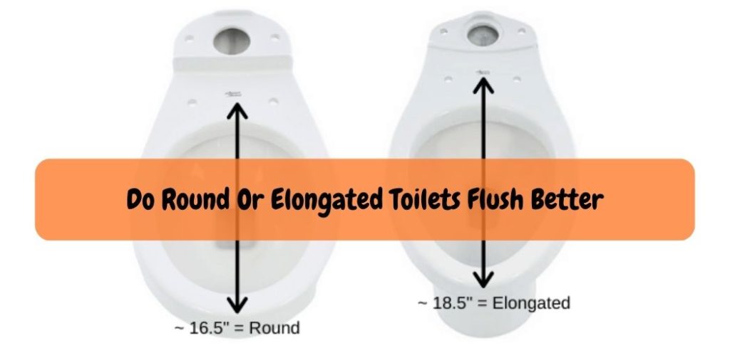 Do Round Or Elongated Toilets Flush Better