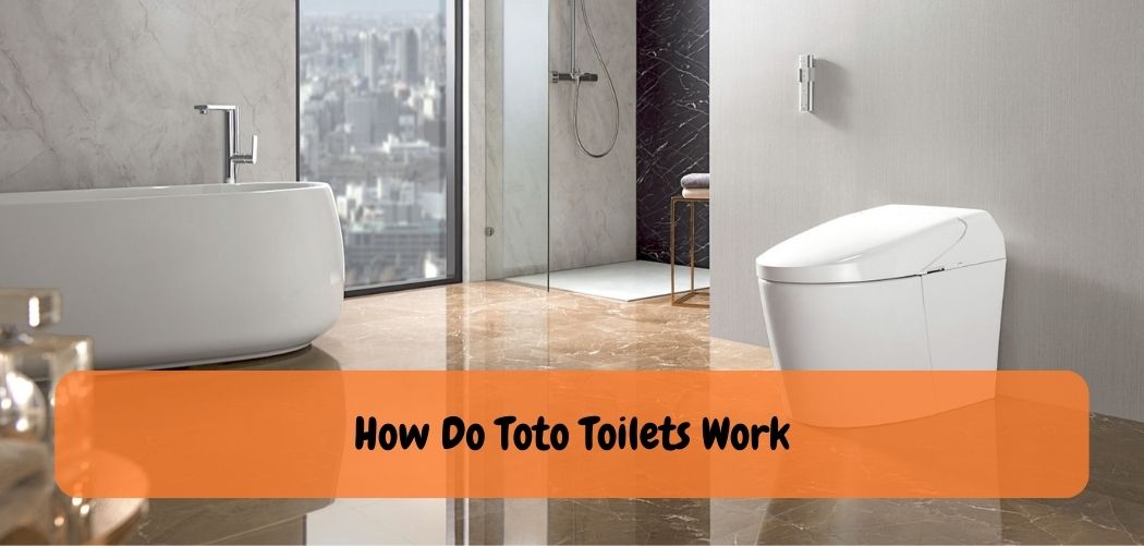 How Do Toto Toilets Work