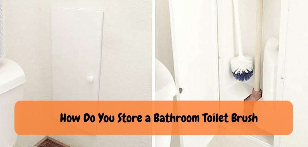 How Do You Store a Bathroom Toilet Brush