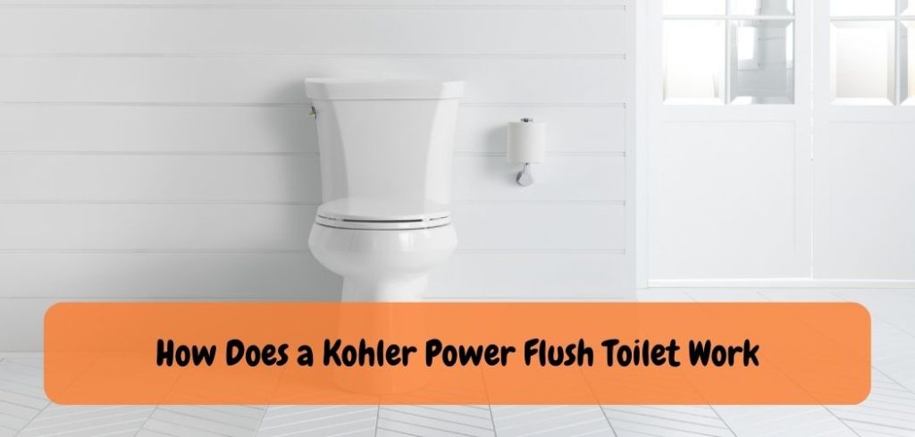 How Does a Kohler Power Flush Toilet Work