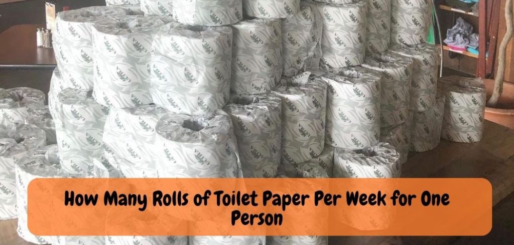 How Many Rolls of Toilet Paper Per Week for One Person