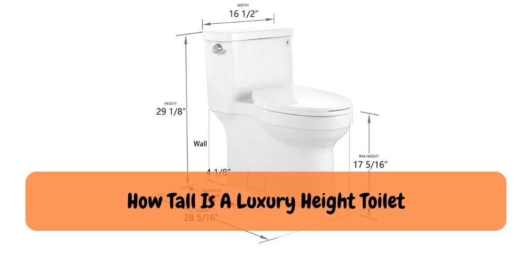 How Tall Is A Luxury Height Toilet