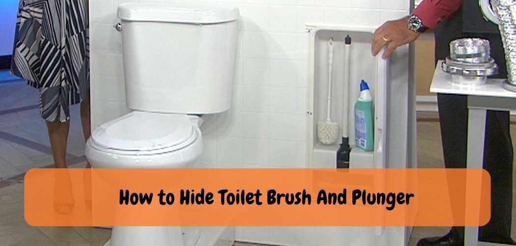 How to Hide Toilet Brush And Plunger