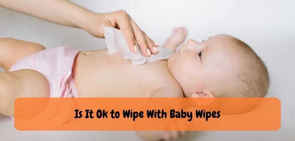 Is It Ok to Wipe With Baby Wipes