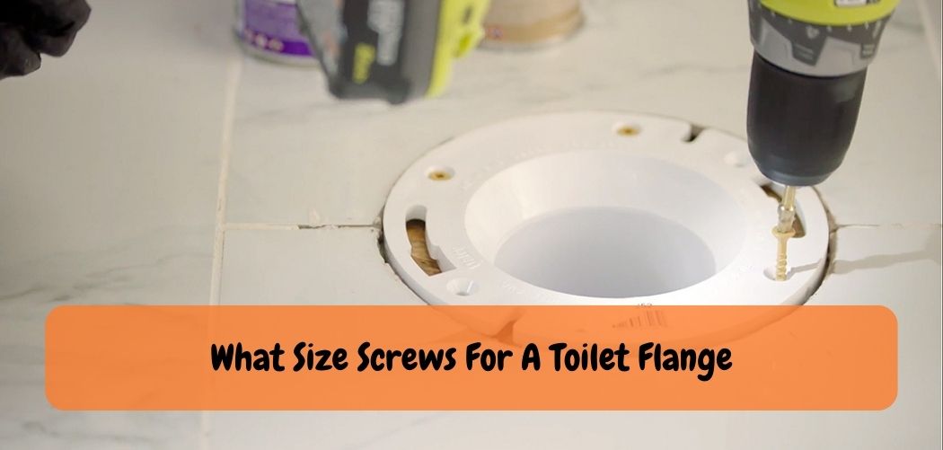 What Size Screws For A Toilet Flange