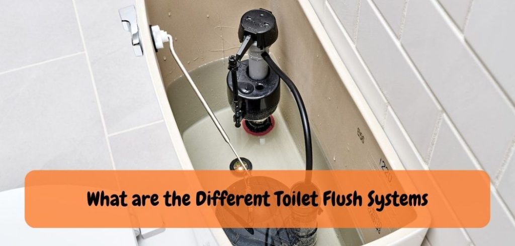 What are the Different Toilet Flush Systems