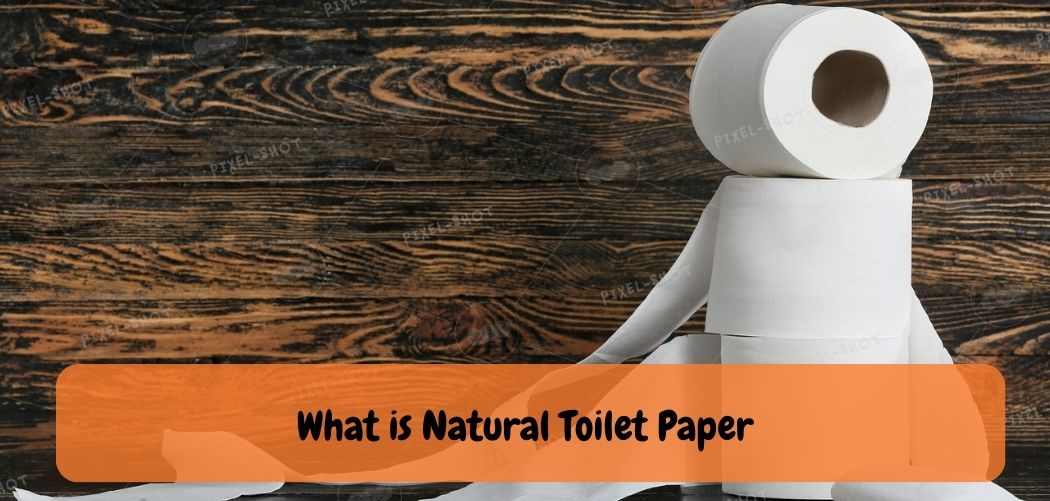 What is Natural Toilet Paper