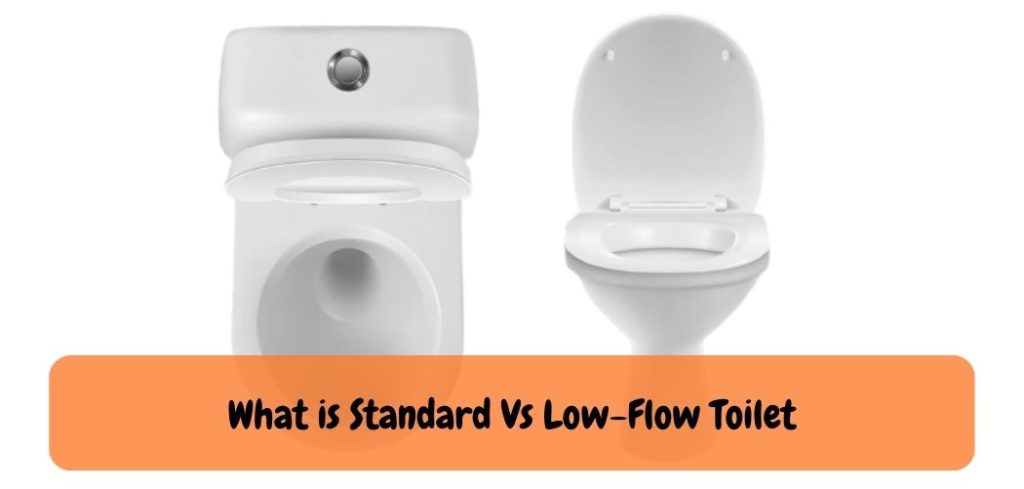 What is Standard Vs Low Flow Toilet