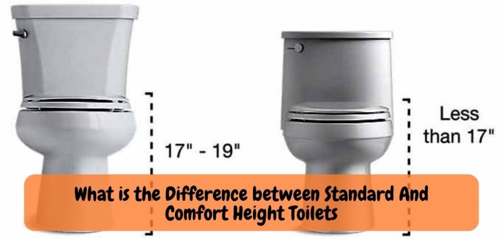 What is the Difference between Standard And Comfort Height Toilets