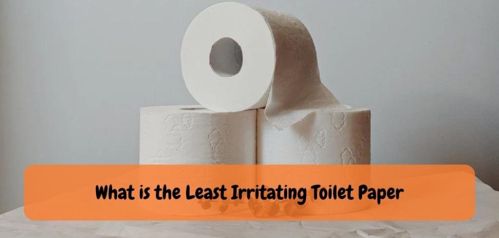 What is the Least Irritating Toilet Paper