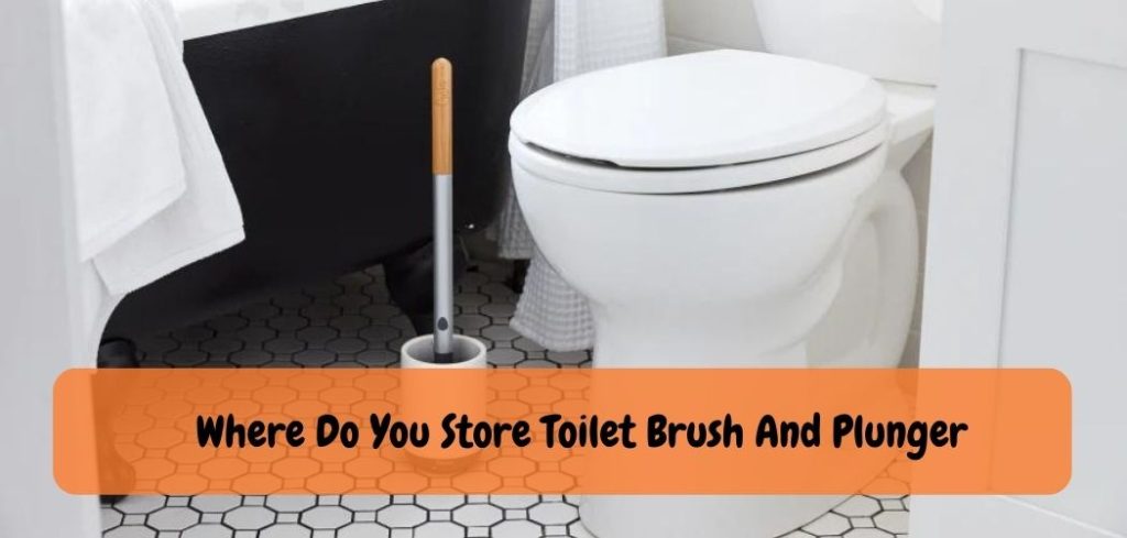 Where Do You Store Toilet Brush And Plunger