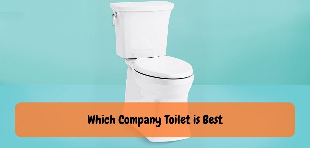 Which Company Toilet is Best