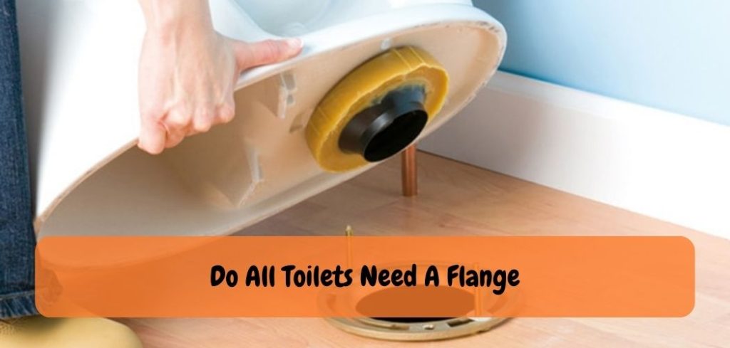 Do All Toilets Have A Flange