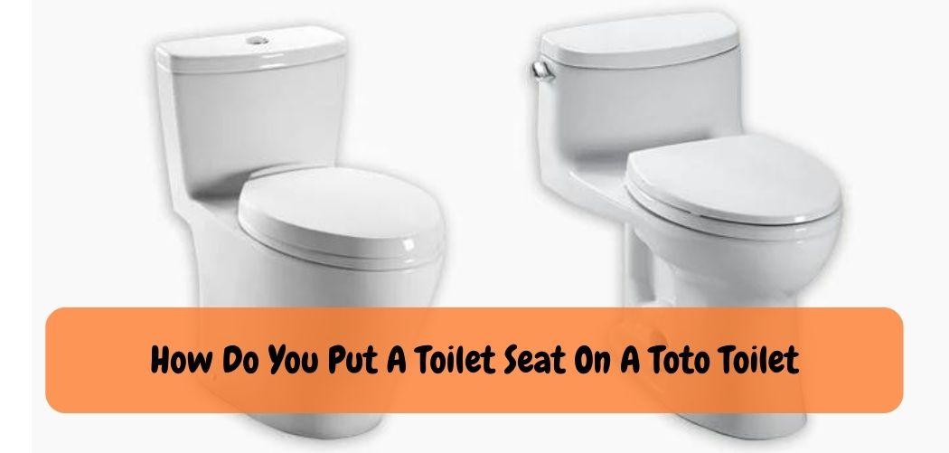 How Do You Put A Toilet Seat On A Toto Toilet