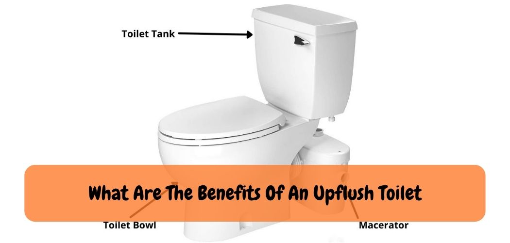 What Are The Benefits Of An Upflush Toilet