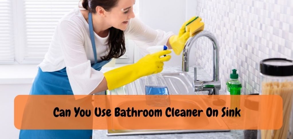 Sink or Swim: Can You Use Bathroom Cleaner On Your Sink?