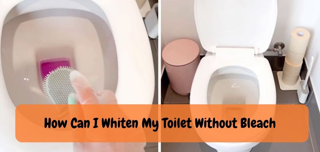 How Can I Whiten My Toilet Without Bleach