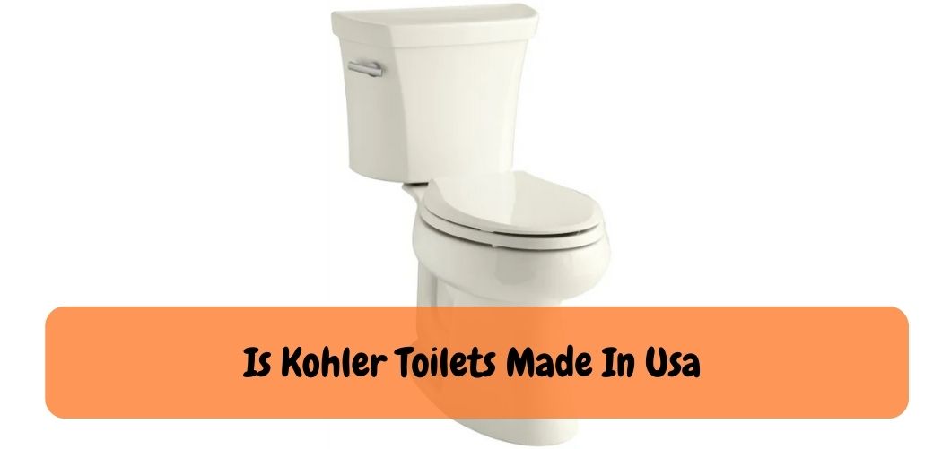 Is Kohler Toilets Made In Usa
