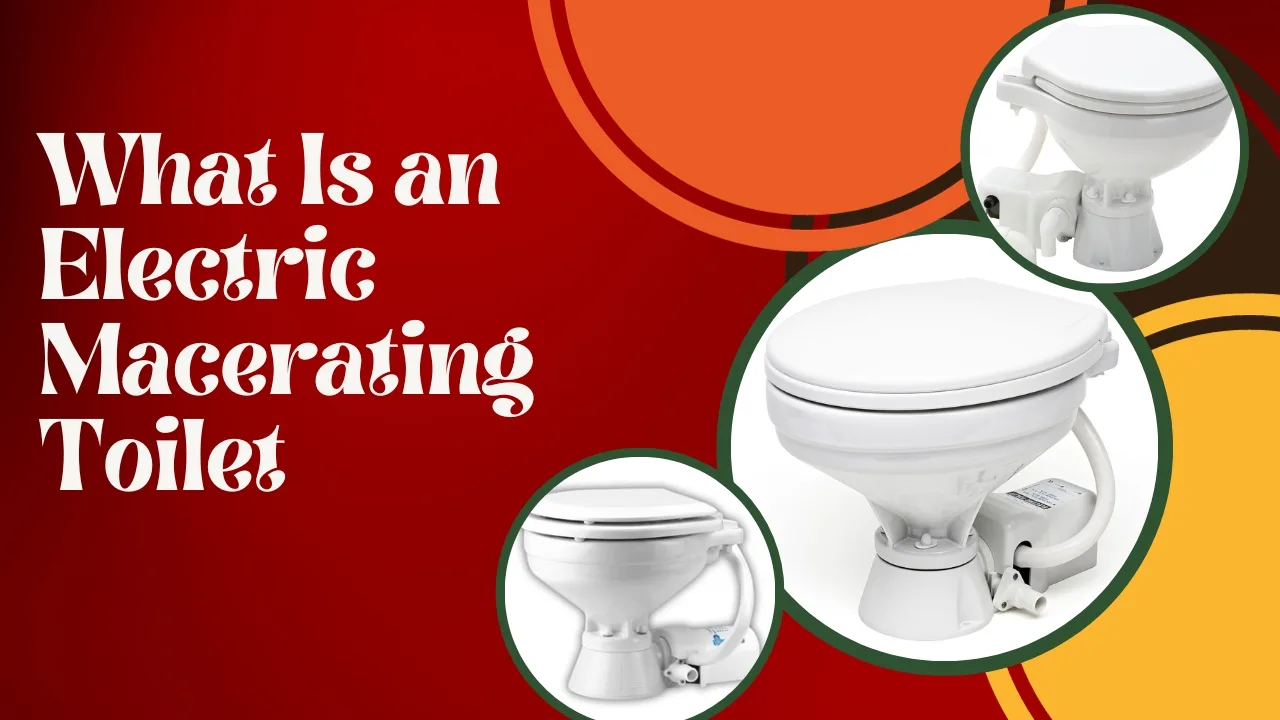 What Is an Electric Macerating Toilet
