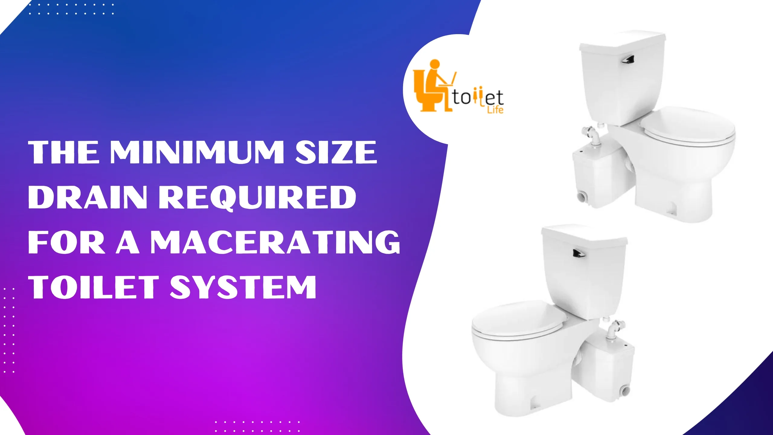 The Minimum Size Drain Required For A Macerating Toilet System